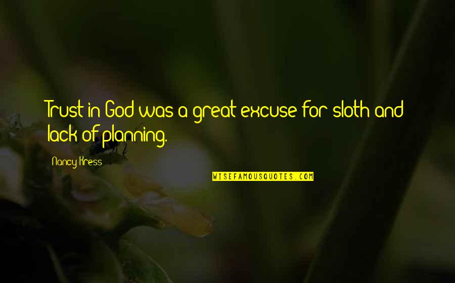 Excuse Quotes By Nancy Kress: Trust in God was a great excuse for