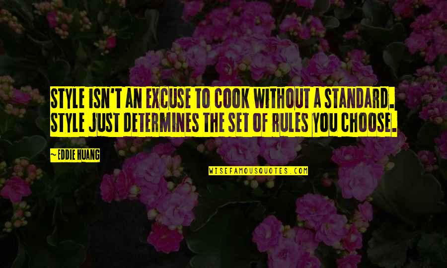 Excuse You Quotes By Eddie Huang: Style isn't an excuse to cook without a