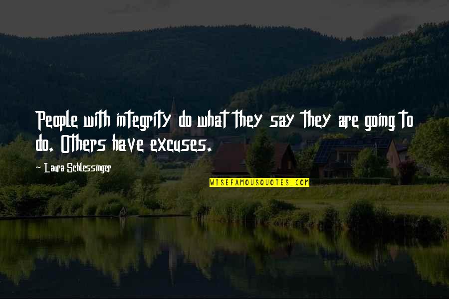 Excuses And Failure Quotes By Laura Schlessinger: People with integrity do what they say they