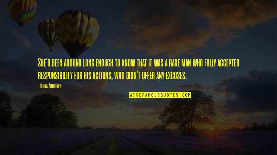 Excuses And Responsibility Quotes By Ilona Andrews: She'd been around long enough to know that Excuses And Responsibility Quotes By Ilona Andrews: She'd been around long enough to know that