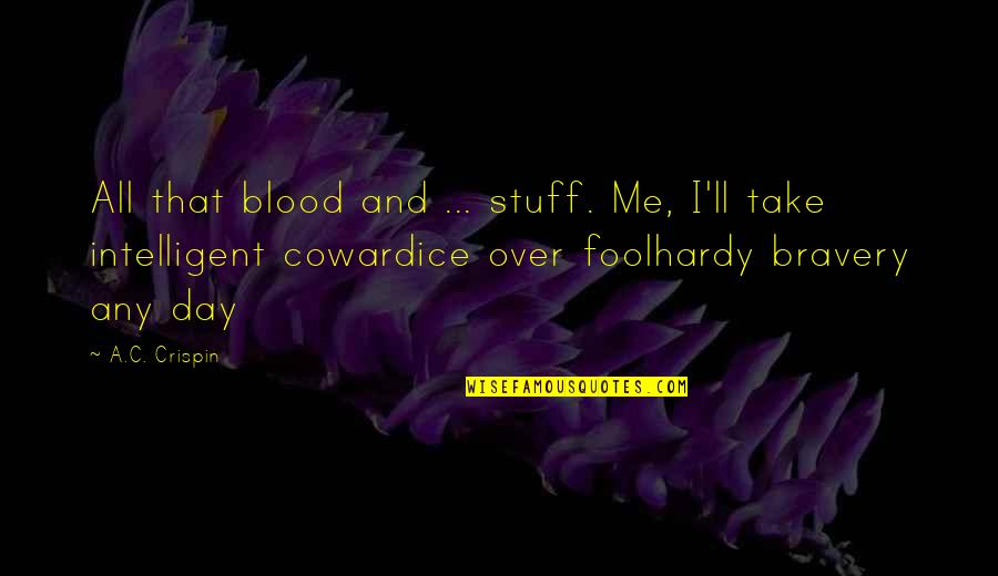 Excuses Are Crutches Quotes By A.C. Crispin: All that blood and ... stuff. Me, I'll