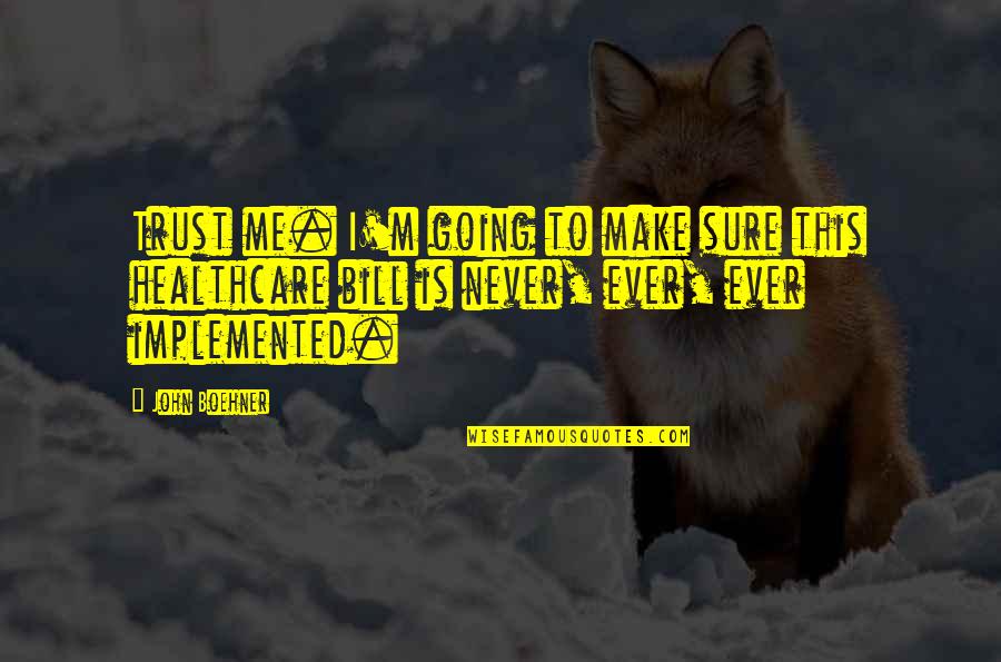 Excuses Are Crutches Quotes By John Boehner: Trust me. I'm going to make sure this