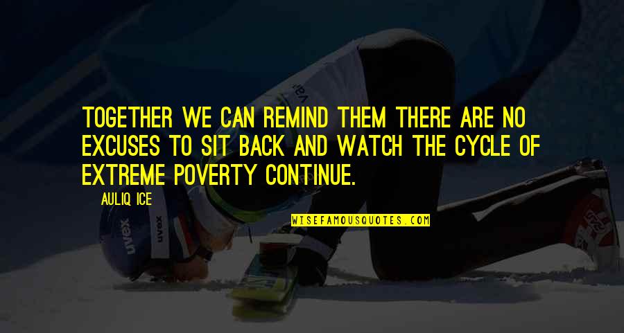 Excuses Are Quotes By Auliq Ice: Together we can remind them there are no Excuses Are Quotes By Auliq Ice: Together we can remind them there are no