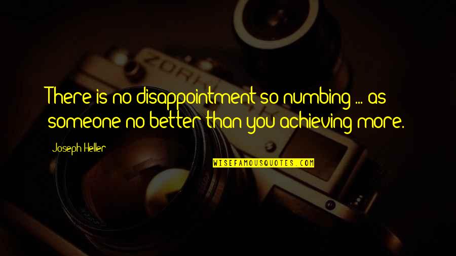 Excuses In Friendship Quotes By Joseph Heller: There is no disappointment so numbing ... as