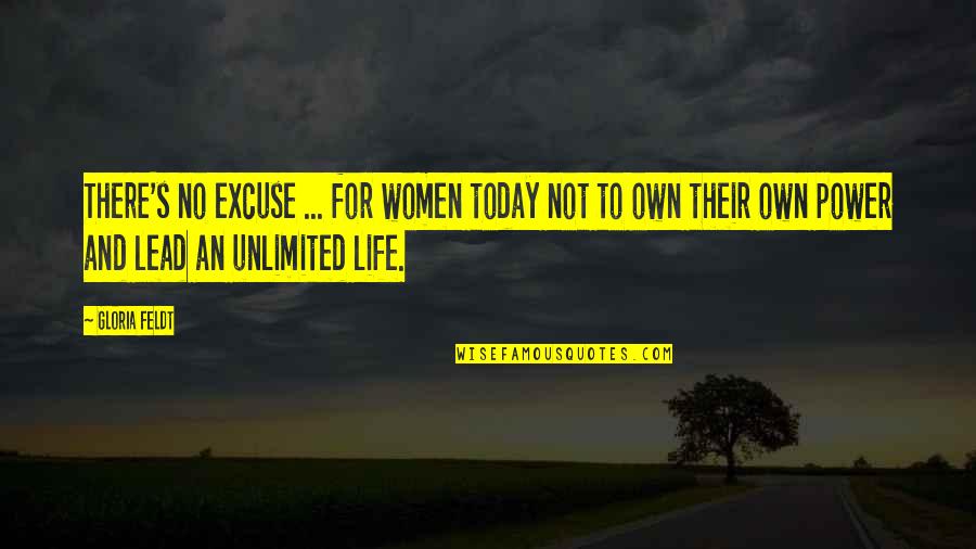 Excuses In Life Quotes By Gloria Feldt: There's no excuse ... for women today not