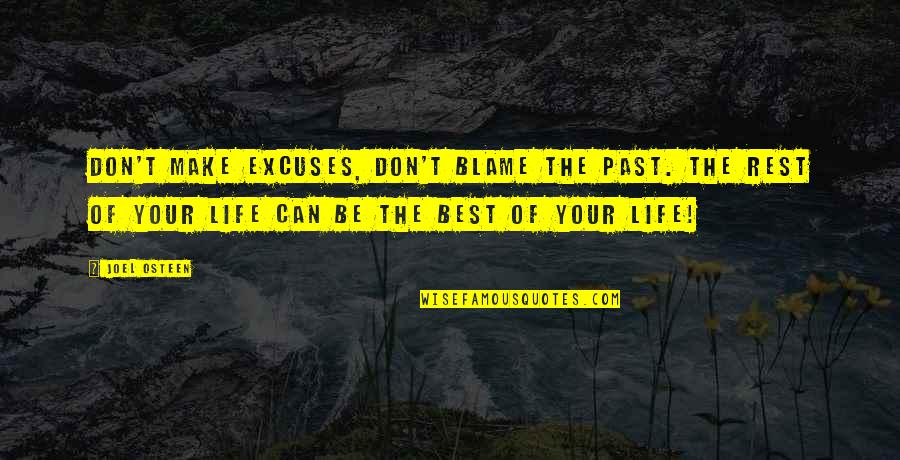 Excuses In Life Quotes By Joel Osteen: Don't make excuses, don't blame the past. The
