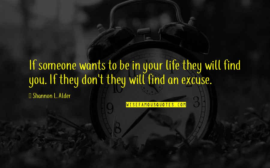Excuses In Life Quotes By Shannon L. Alder: If someone wants to be in your life