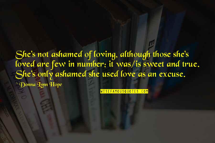 Excuses In Love Quotes By Donna Lynn Hope: She's not ashamed of loving, although those she's