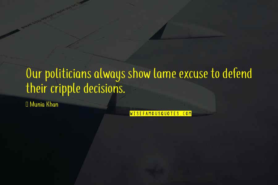 Excuses Quotes By Munia Khan: Our politicians always show lame excuse to defend