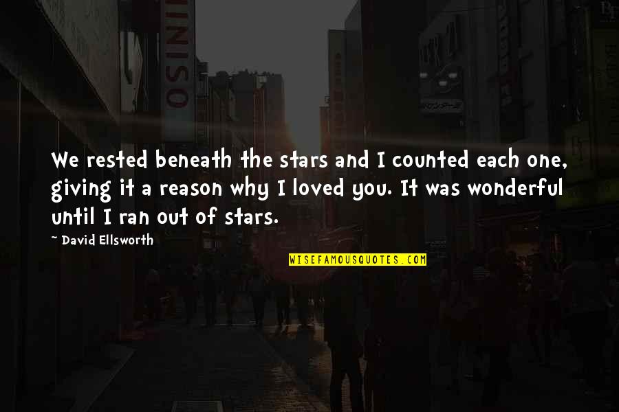 Excusses Quotes By David Ellsworth: We rested beneath the stars and I counted