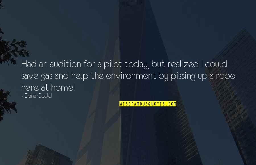 Excuterra Quotes By Dana Gould: Had an audition for a pilot today, but Excuterra Quotes By Dana Gould: Had an audition for a pilot today, but