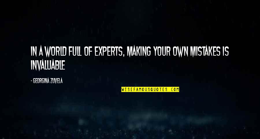 Excuuuuuuse Quotes By Georgina Zuvela: In a world full of experts, making your