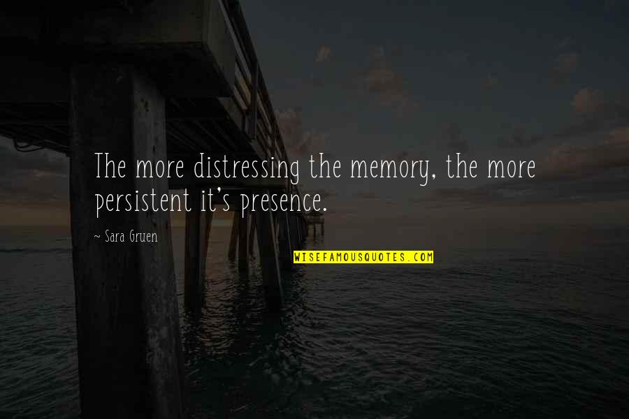 Execrate Quotes By Sara Gruen: The more distressing the memory, the more persistent