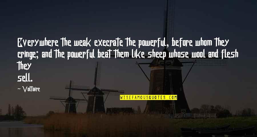 Execrate Quotes By Voltaire: Everywhere the weak execrate the powerful, before whom