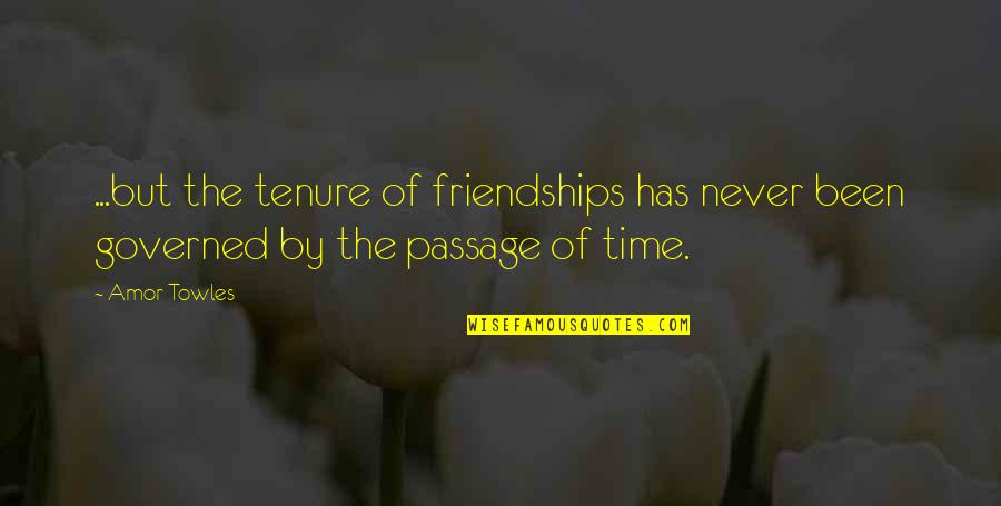 Execrating Quotes By Amor Towles: ...but the tenure of friendships has never been