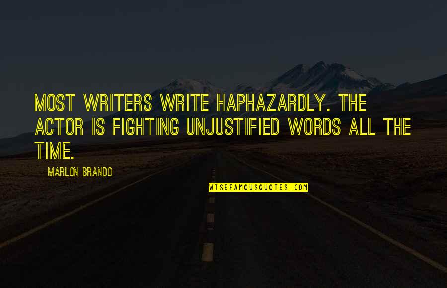 Executability Quotes By Marlon Brando: Most writers write haphazardly. The actor is fighting