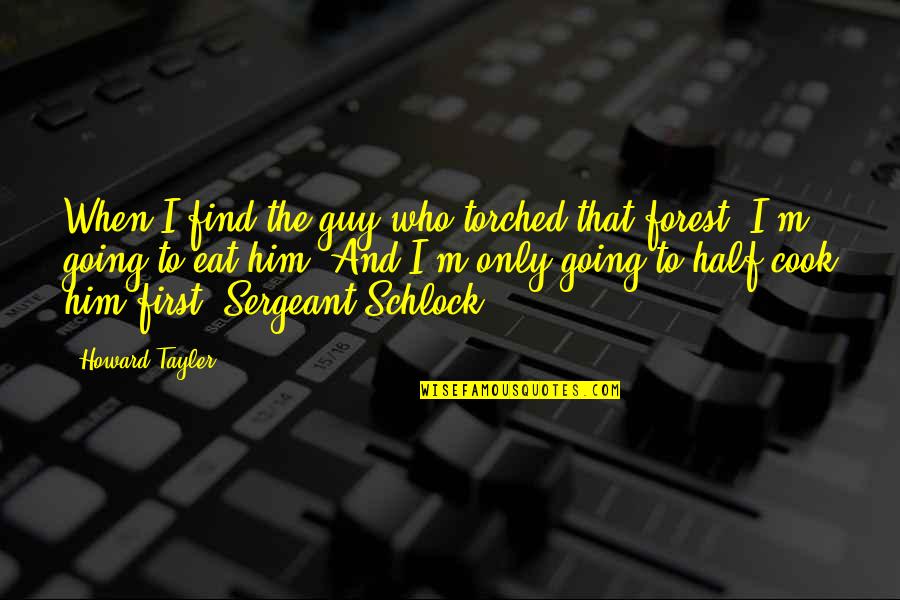 Executar Sinonimos Quotes By Howard Tayler: When I find the guy who torched that