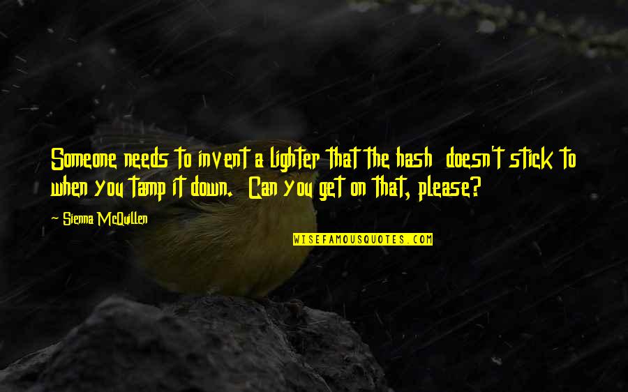 Executed Contract Quotes By Sienna McQuillen: Someone needs to invent a lighter that the