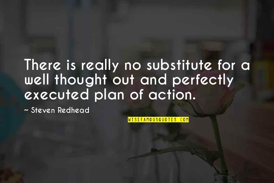 Executed Quotes By Steven Redhead: There is really no substitute for a well