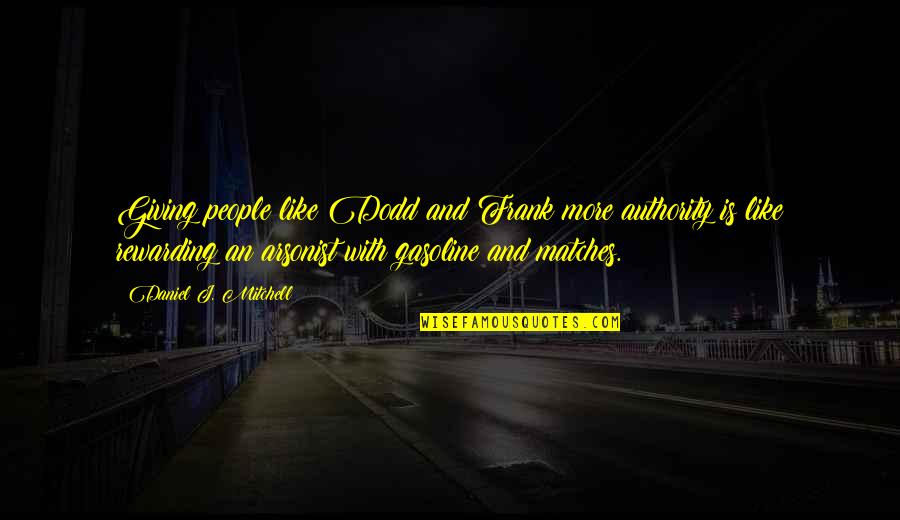 Executescript Quotes By Daniel J. Mitchell: Giving people like Dodd and Frank more authority Executescript Quotes By Daniel J. Mitchell: Giving people like Dodd and Frank more authority