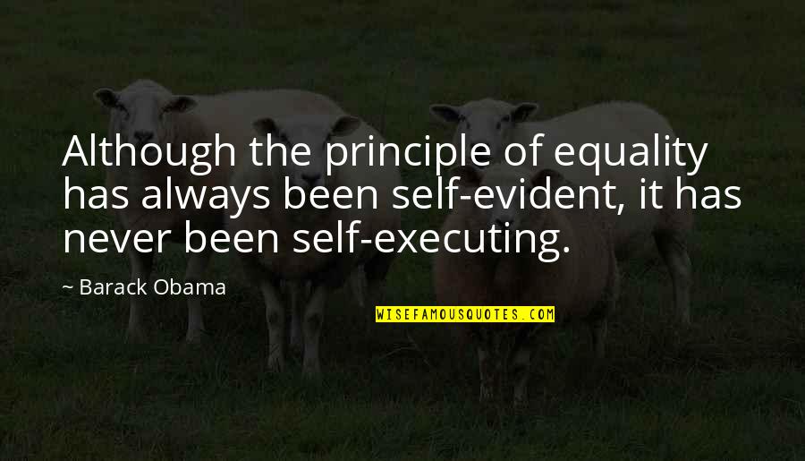 Executing Quotes By Barack Obama: Although the principle of equality has always been
