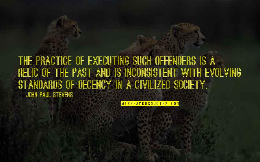 Executing Quotes By John Paul Stevens: The practice of executing such offenders is a