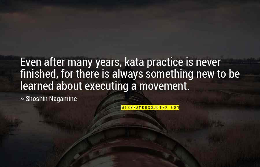 Executing Quotes By Shoshin Nagamine: Even after many years, kata practice is never