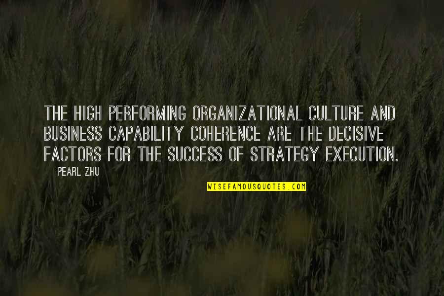 Execution In Business Quotes By Pearl Zhu: The high performing organizational culture and business capability