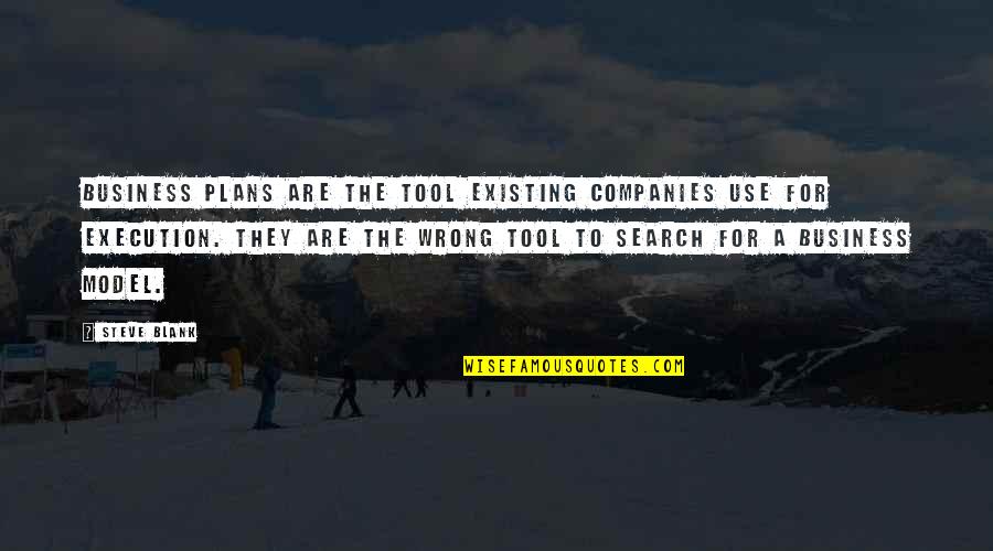 Execution In Business Quotes By Steve Blank: Business plans are the tool existing companies use