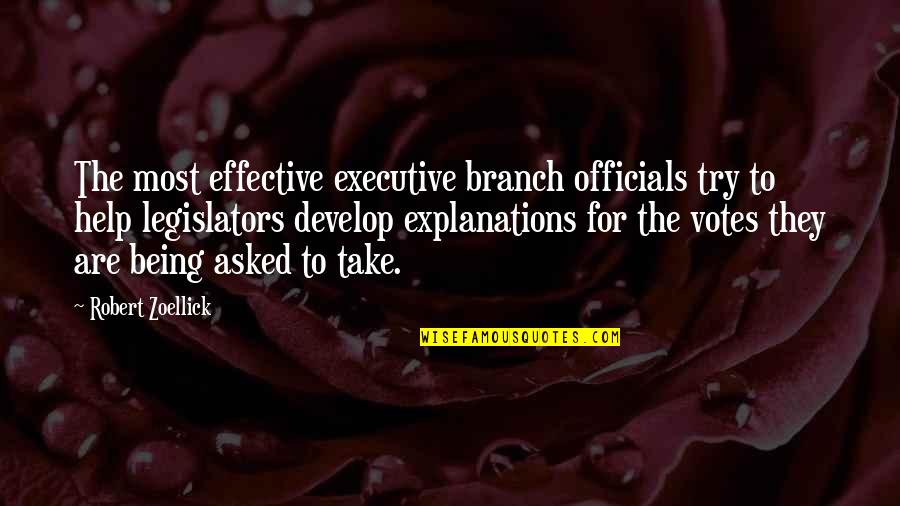 Executive Branch Quotes By Robert Zoellick: The most effective executive branch officials try to