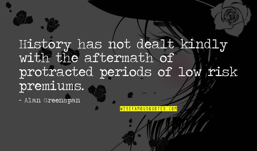 Executive Directors Quotes By Alan Greenspan: History has not dealt kindly with the aftermath Executive Directors Quotes By Alan Greenspan: History has not dealt kindly with the aftermath