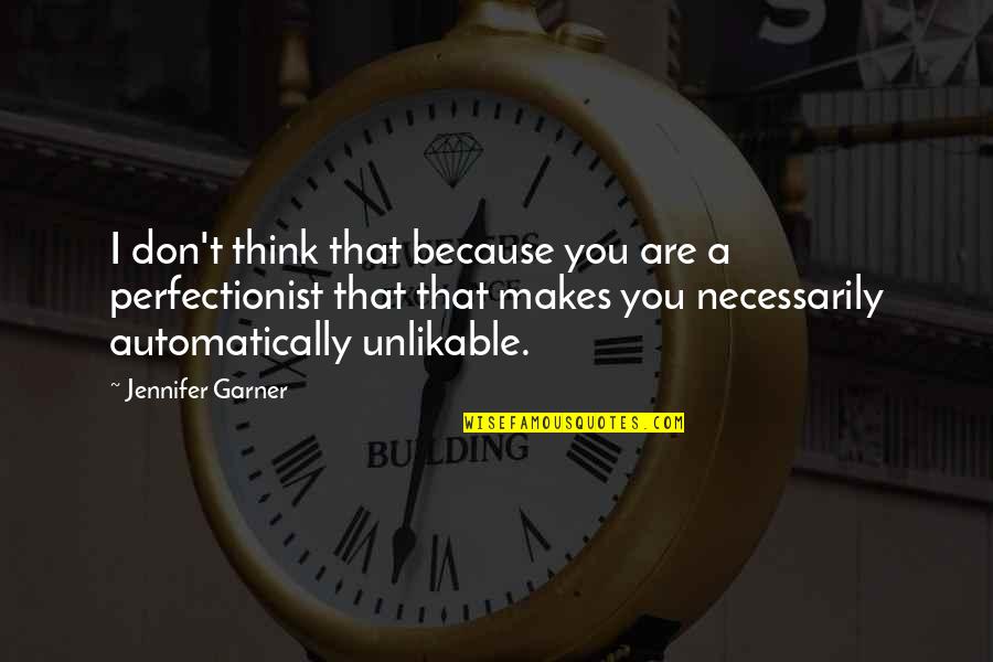 Executive Function Quotes By Jennifer Garner: I don't think that because you are a