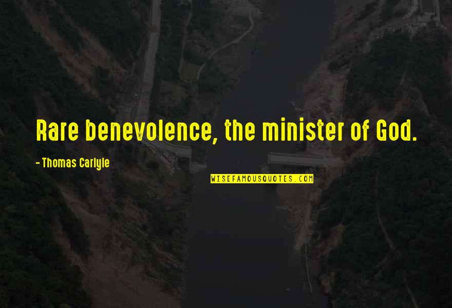 Executive Power Quotes By Thomas Carlyle: Rare benevolence, the minister of God.
