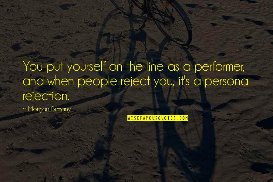 Executive Presence Quotes By Morgan Brittany: You put yourself on the line as a