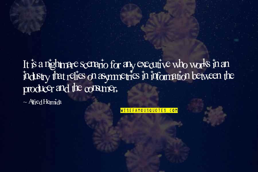 Executive Producer Quotes By Alfred Hermida: It is a nightmare scenario for any executive