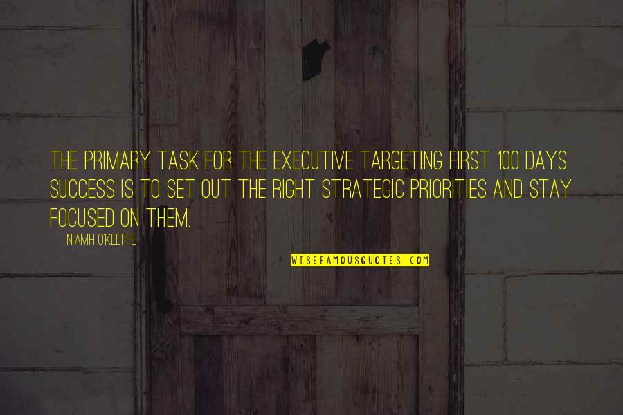 Executive Quotes By Niamh O'Keeffe: The primary task for the executive targeting first