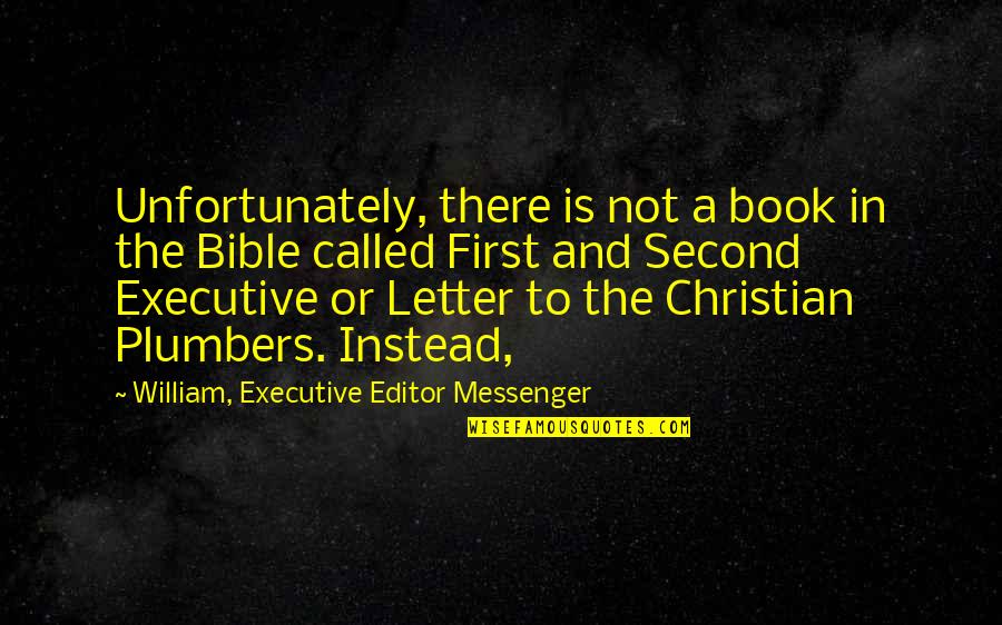 Executive Quotes By William, Executive Editor Messenger: Unfortunately, there is not a book in the