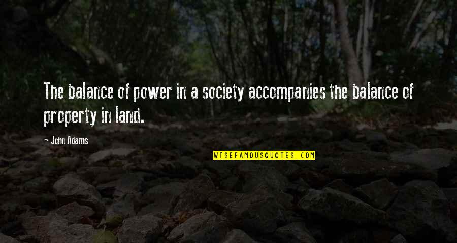 Executors Duties Quotes By John Adams: The balance of power in a society accompanies