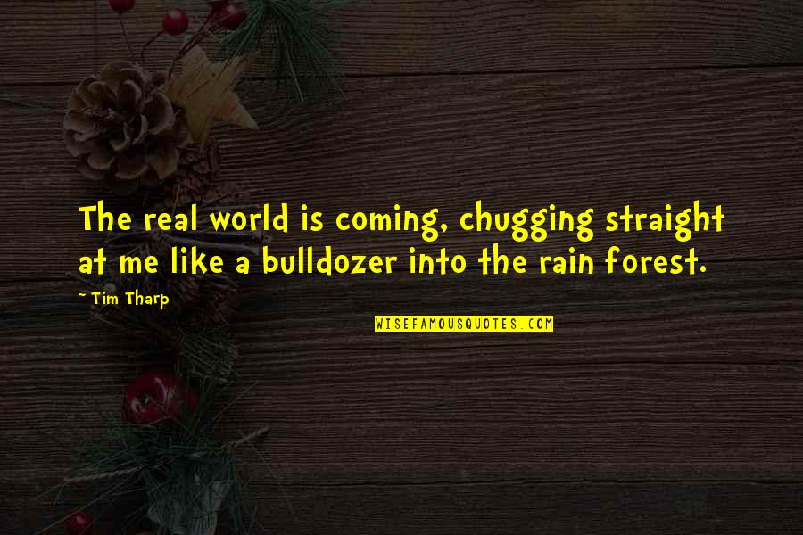 Exede Quotes By Tim Tharp: The real world is coming, chugging straight at