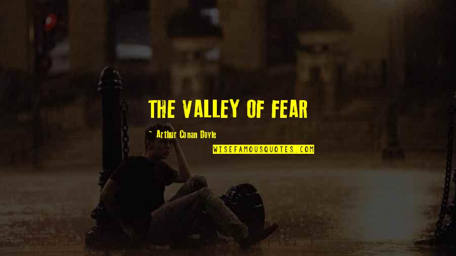 Exelmans Tessenderlo Quotes By Arthur Conan Doyle: THE VALLEY OF FEAR Exelmans Tessenderlo Quotes By Arthur Conan Doyle: THE VALLEY OF FEAR