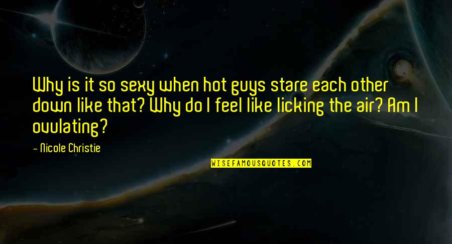 Exemplarism Quotes By Nicole Christie: Why is it so sexy when hot guys Exemplarism Quotes By Nicole Christie: Why is it so sexy when hot guys