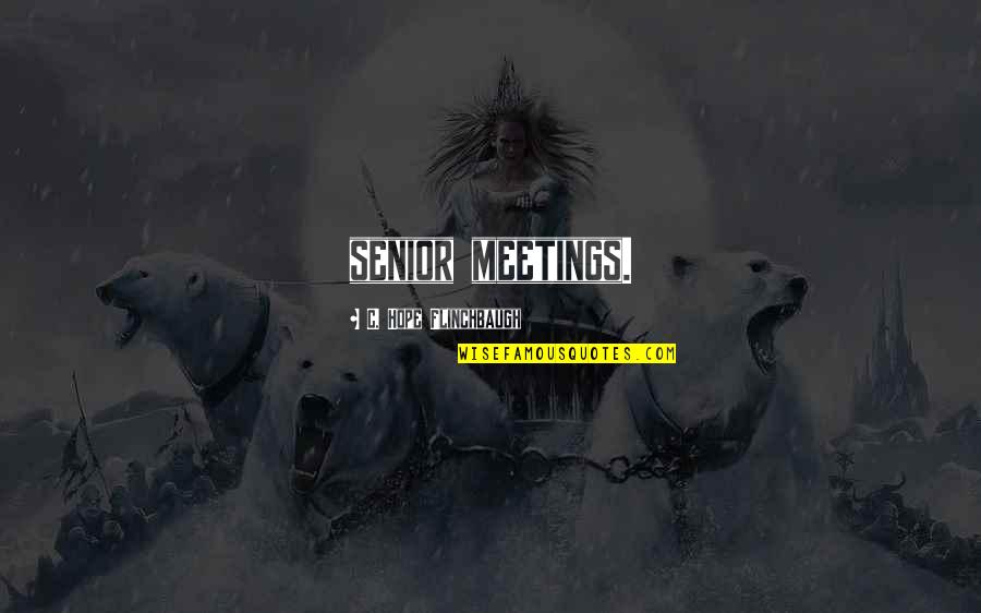 Exemplified In A Sentence Quotes By C. Hope Flinchbaugh: senior meetings. Exemplified In A Sentence Quotes By C. Hope Flinchbaugh: senior meetings.
