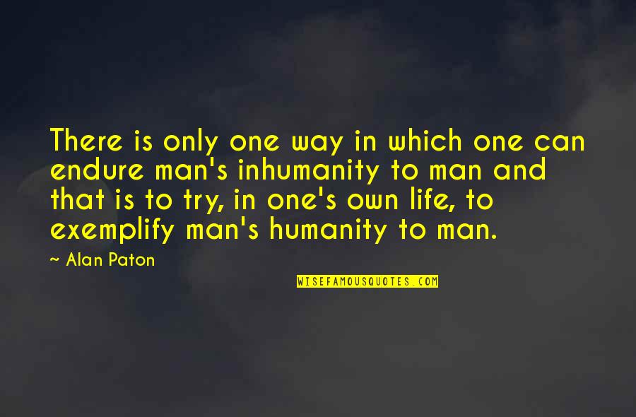 Exemplify Quotes By Alan Paton: There is only one way in which one