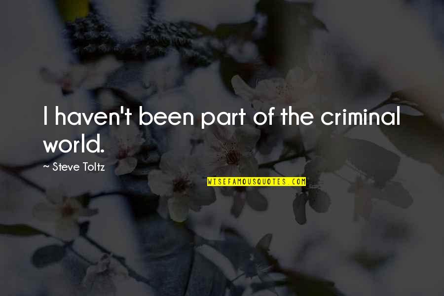 Exemplifying Quotes By Steve Toltz: I haven't been part of the criminal world.