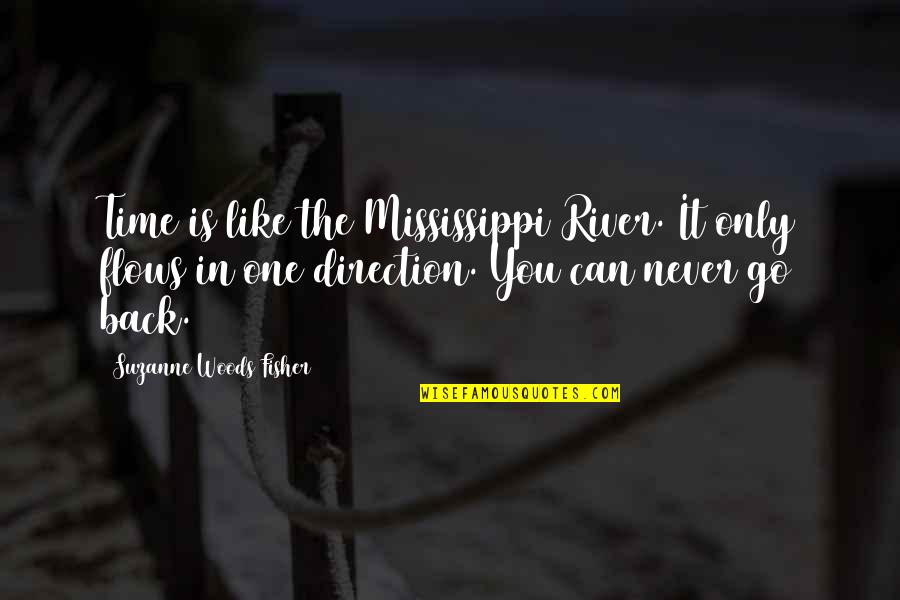 Exemplos De Quotes By Suzanne Woods Fisher: Time is like the Mississippi River. It only Exemplos De Quotes By Suzanne Woods Fisher: Time is like the Mississippi River. It only