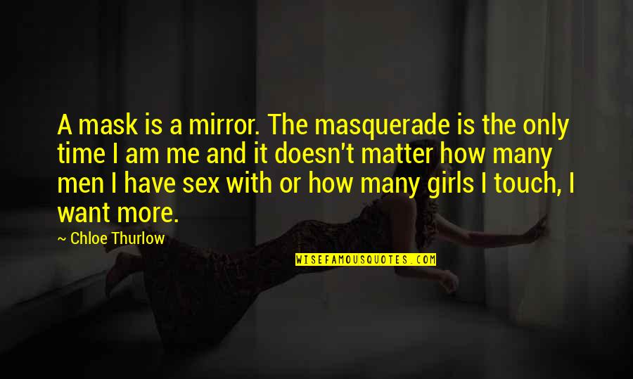 Exempted Quotes By Chloe Thurlow: A mask is a mirror. The masquerade is