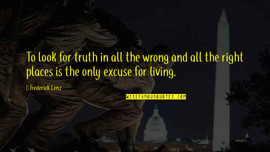 Exemptions For Taxes Quotes By Frederick Lenz: To look for truth in all the wrong