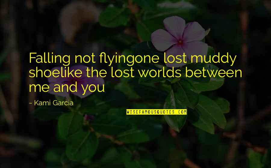 Exemptions From Jury Quotes By Kami Garcia: Falling not flyingone lost muddy shoelike the lost