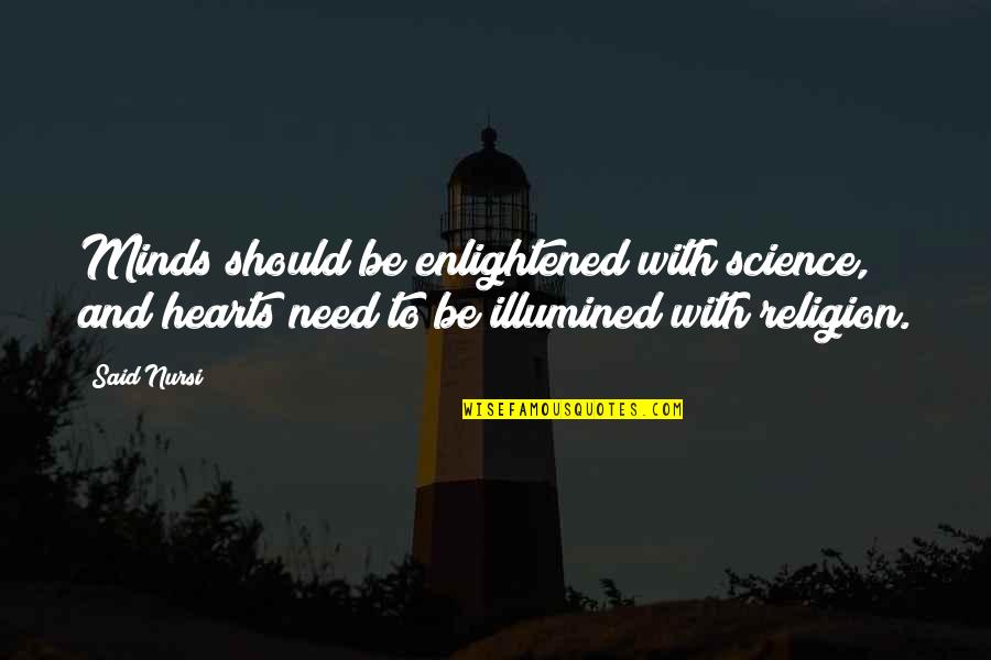 Exemptions Quotes By Said Nursi: Minds should be enlightened with science, and hearts