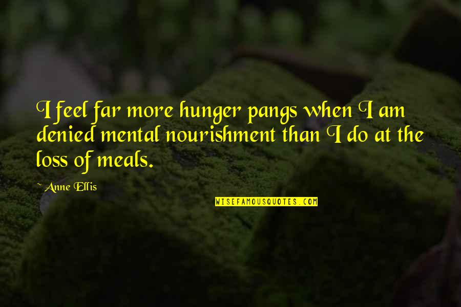 Exenta Software Quotes By Anne Ellis: I feel far more hunger pangs when I